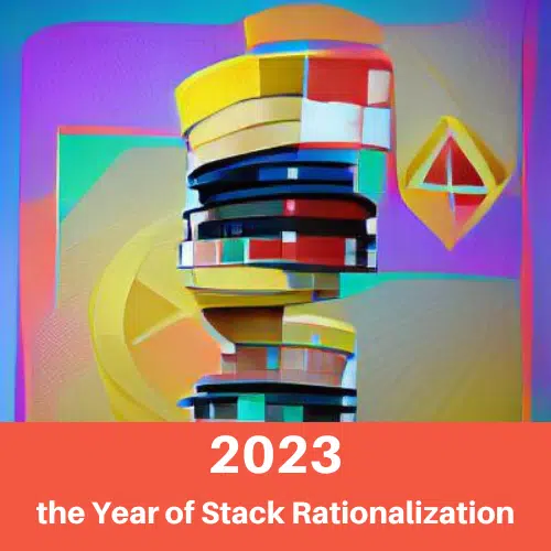 2023 - the year of stack rationalization